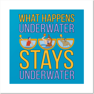 What Happens Underwater Stays Underwater Posters and Art